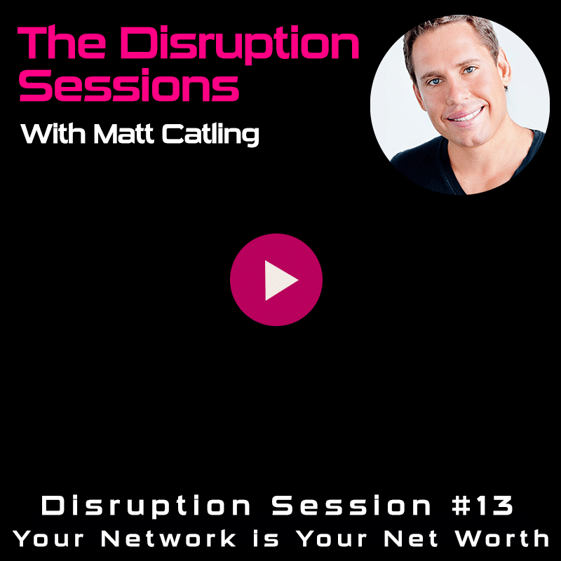 Matt Catling - Your Network is Your Net Worth Play
