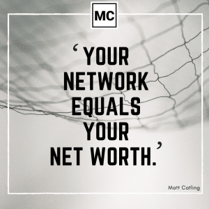 Matt Catling - Your Network is Your Net Worth